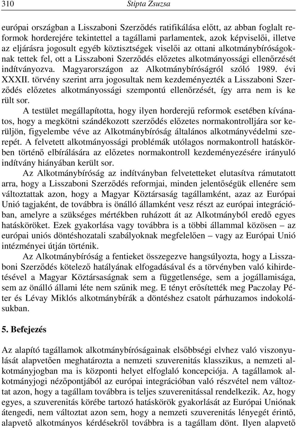 Magyarországon az Alkotmánybíróságról szóló 1989. évi XXXII.