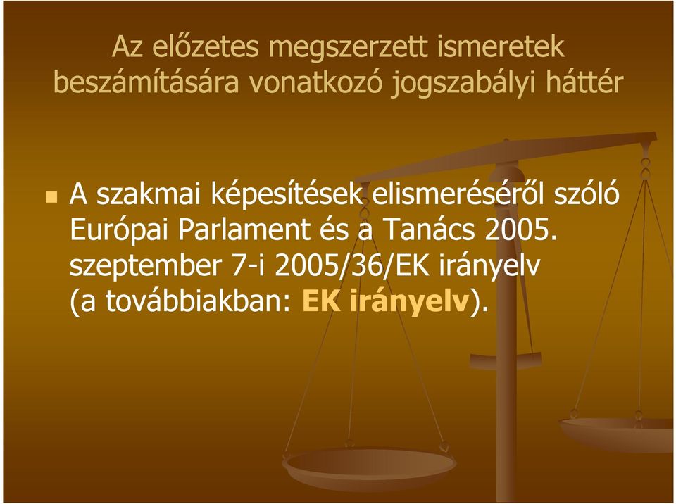 elismeréséről szóló Európai Parlament és a Tanács 2005.