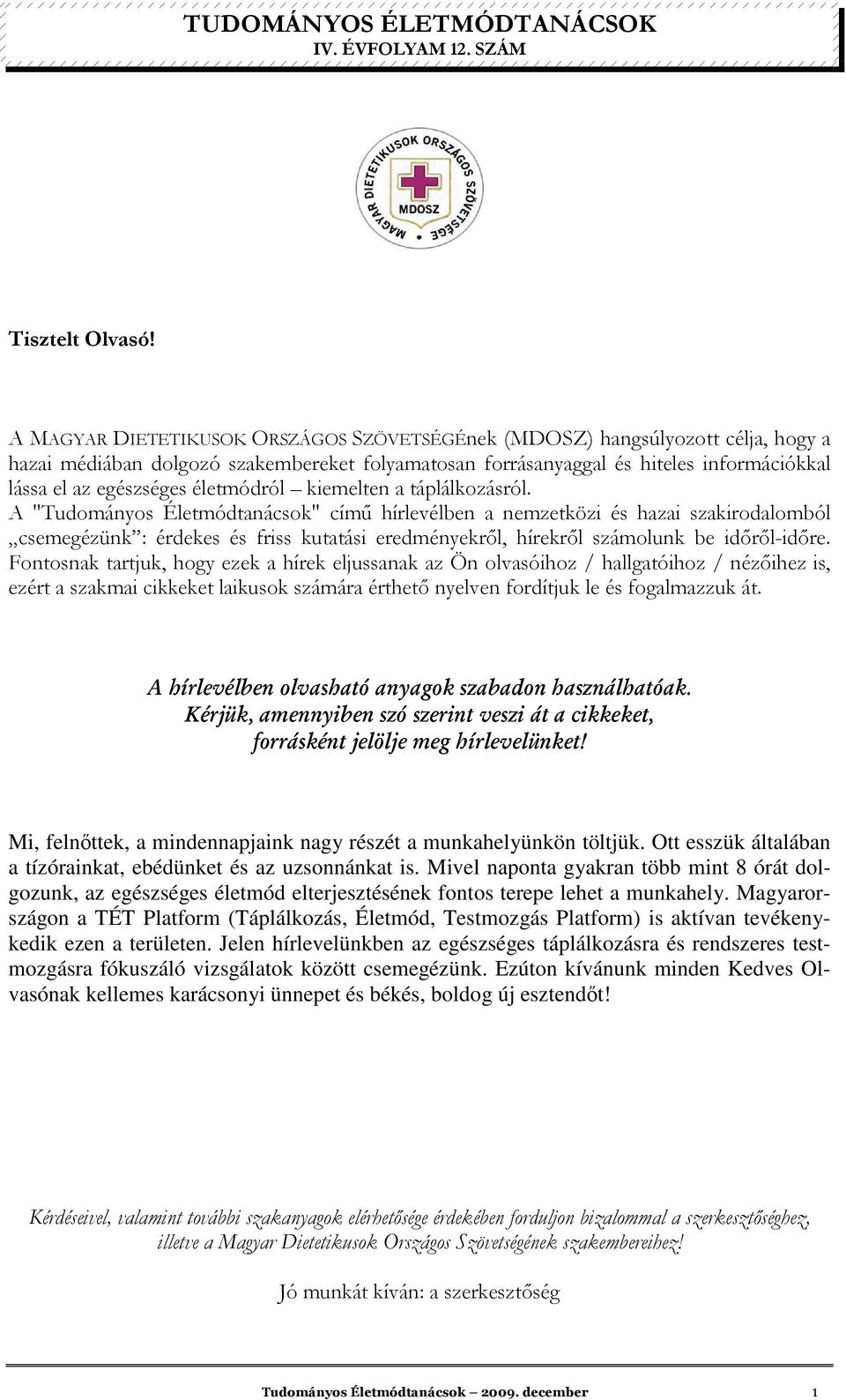 életmódról kiemelten a táplálkozásról.