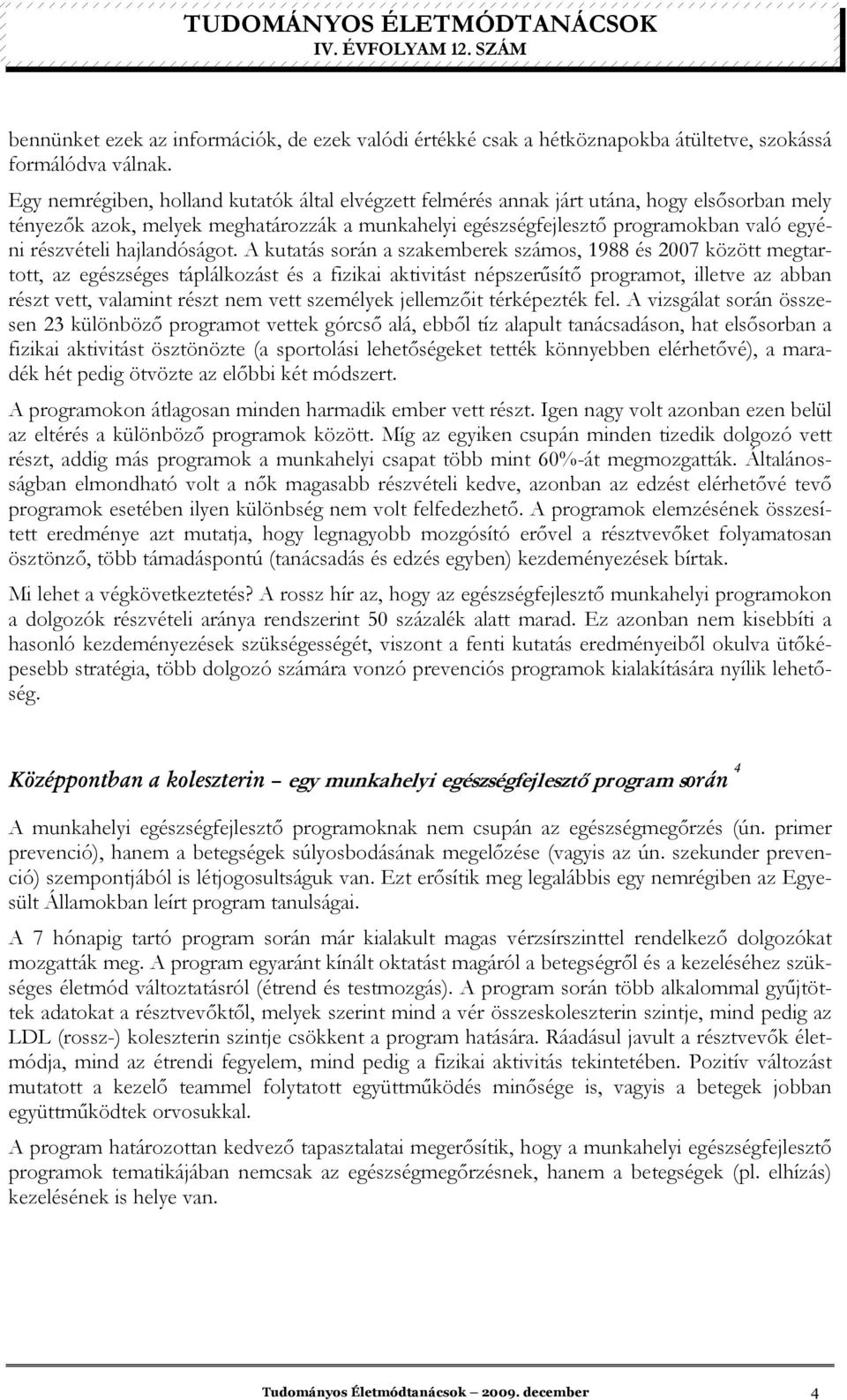 hajlandóságot.
