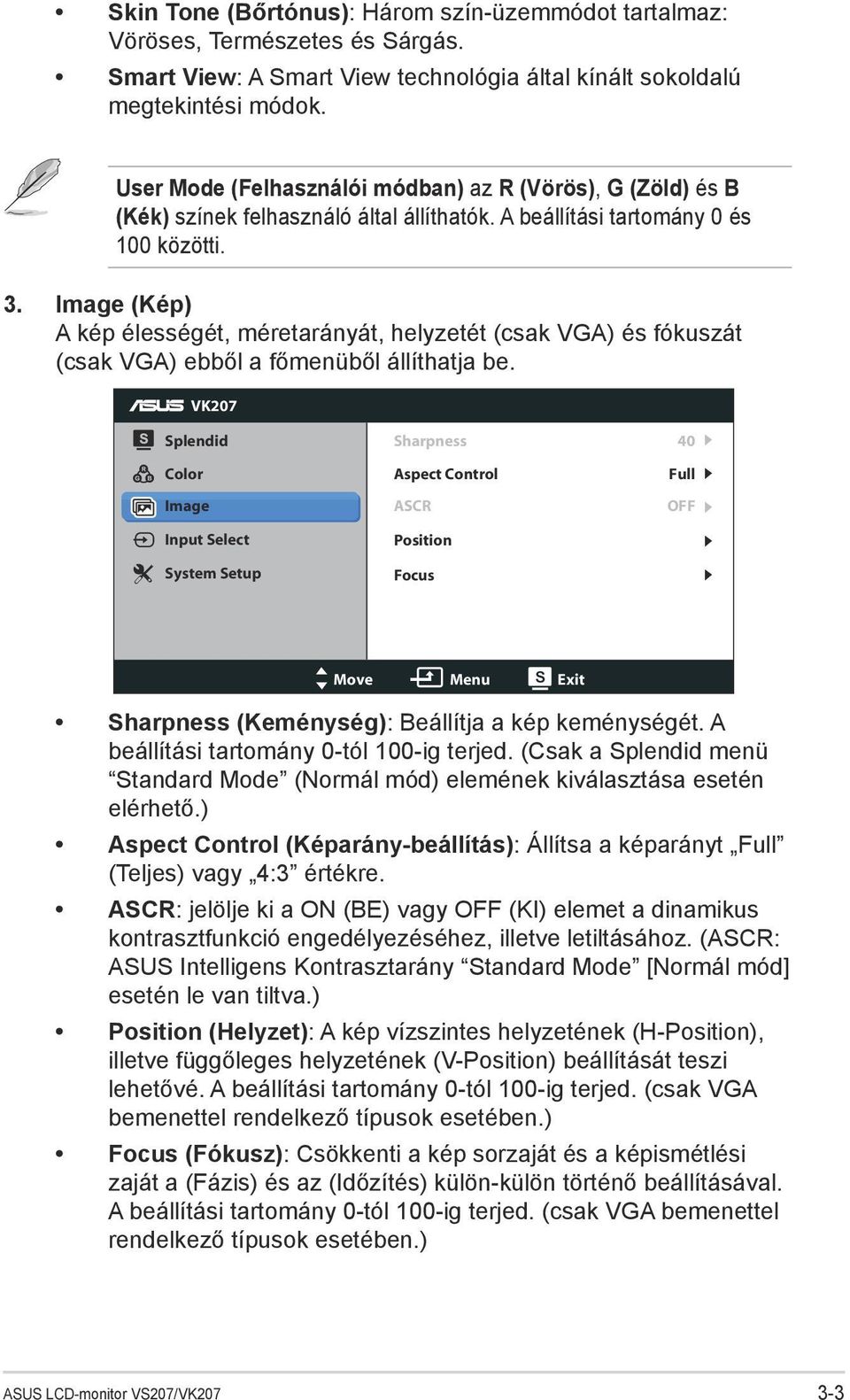 Image (Kép) A kép élességét, méretarányát, helyzetét (csak VGA) és fókuszát (csak VGA) ebből a főmenüből állíthatja be.