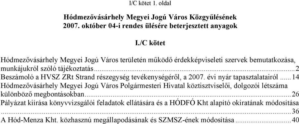..2 Beszámoló a HVSZ ZRt Strand részegység tevékenységéről, a 2007. évi nyár tapasztalatairól.