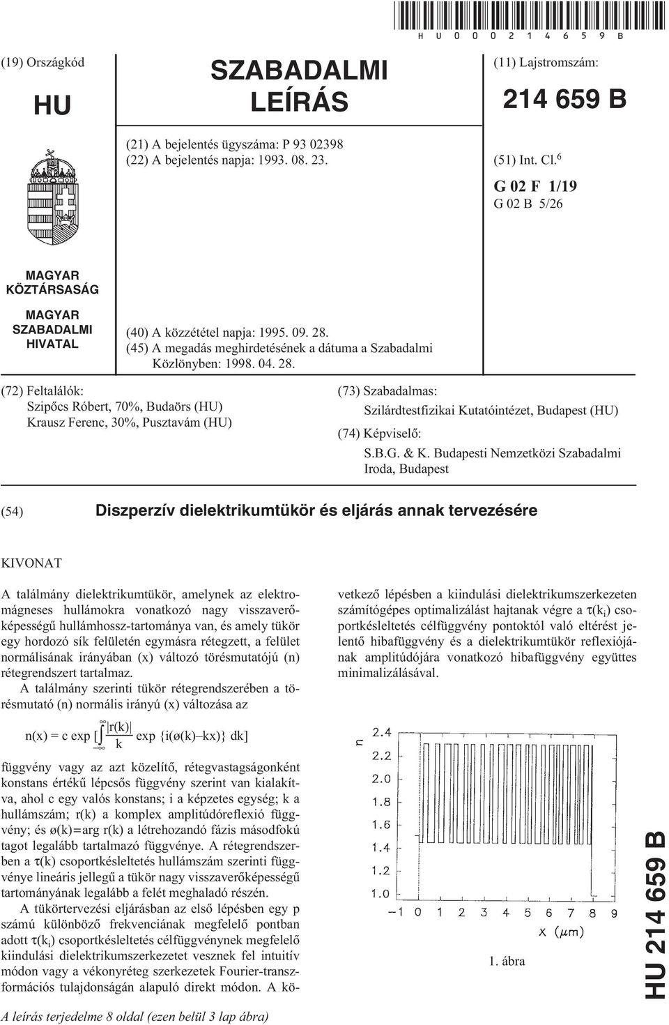 (45) A megadás meghirdetésének a dátuma a Szabadalmi Közlönyben: 1998. 04. 28.