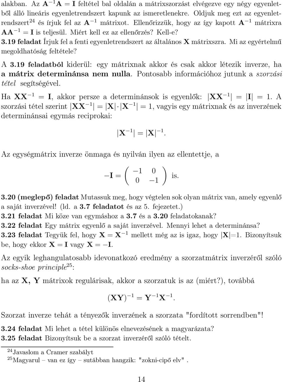 319 feladat Írjuk fel a fenti egyenletrendszert az általános X mátrixszra Mi az egyértelmű megoldhatóság feltétele?