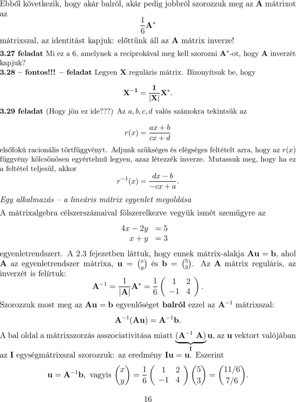 !! feladat Legyen X reguláris mátrix Bizonyítsuk be, hogy X 1 = 1 X X 329 feladat (Hogy jön ez ide?