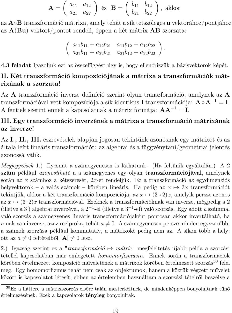 transzformáció kompozíciójának a mátrixa a transzformációk mátrixának a szorzata!