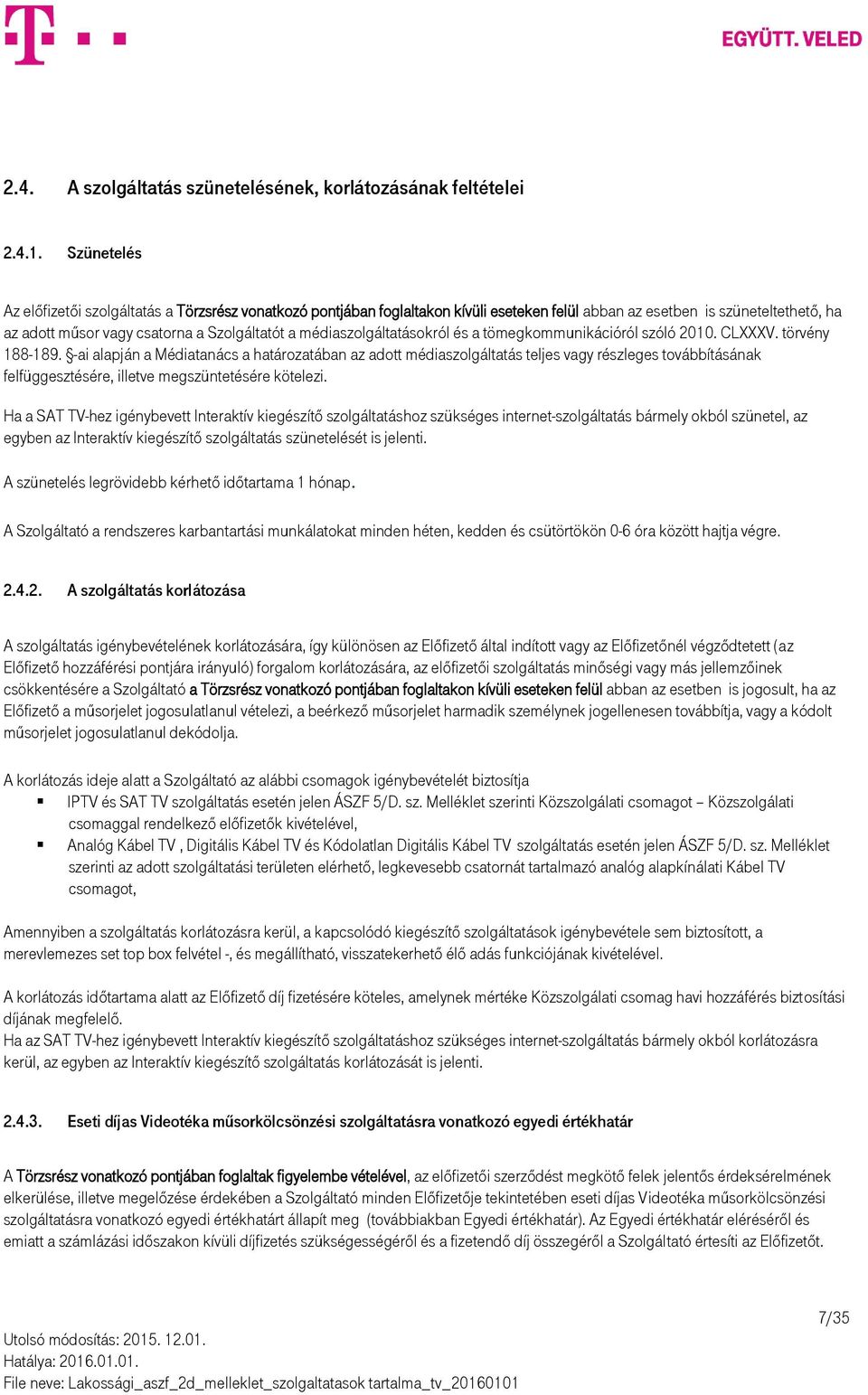 médiaszolgáltatásokról és a tömegkommunikációról szóló 2010. CLXXXV. törvény 188-189.