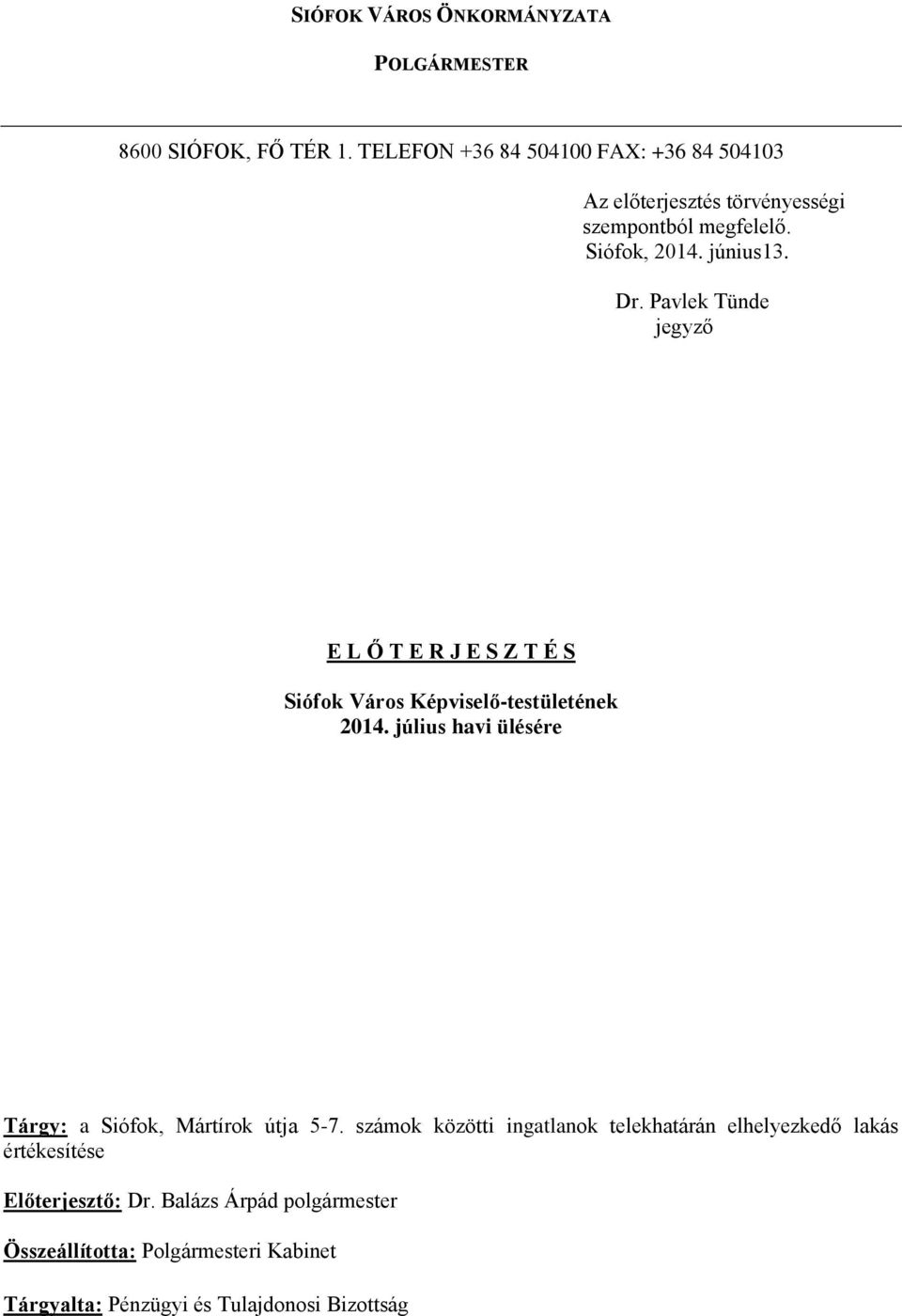 Pavlek Tünde jegyző E L Ő T E R J E S Z T É S Siófok Város Képviselő-testületének 2014.