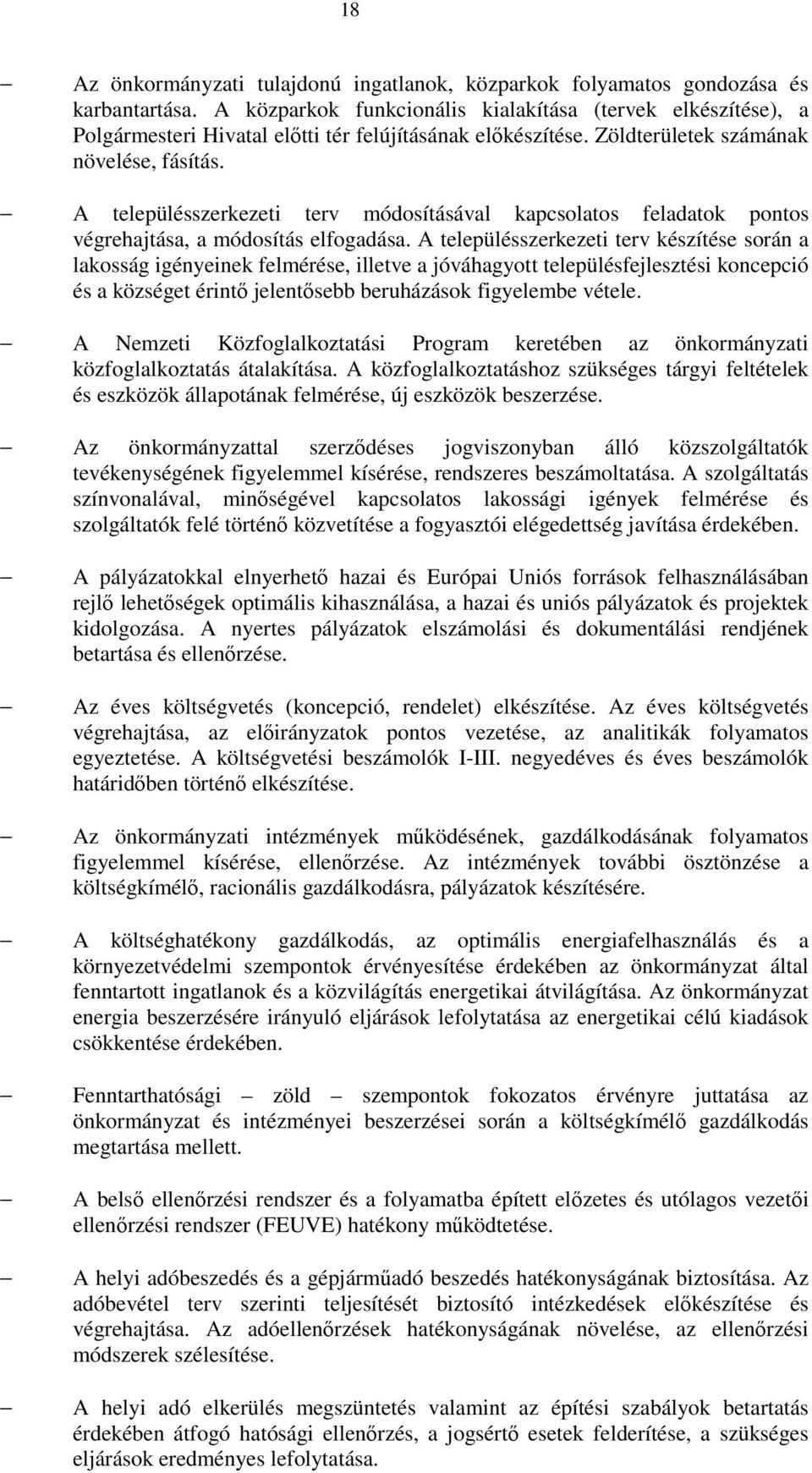 A településszerkezeti terv módosításával kapcsolatos feladatok pontos végrehajtása, a módosítás elfogadása.