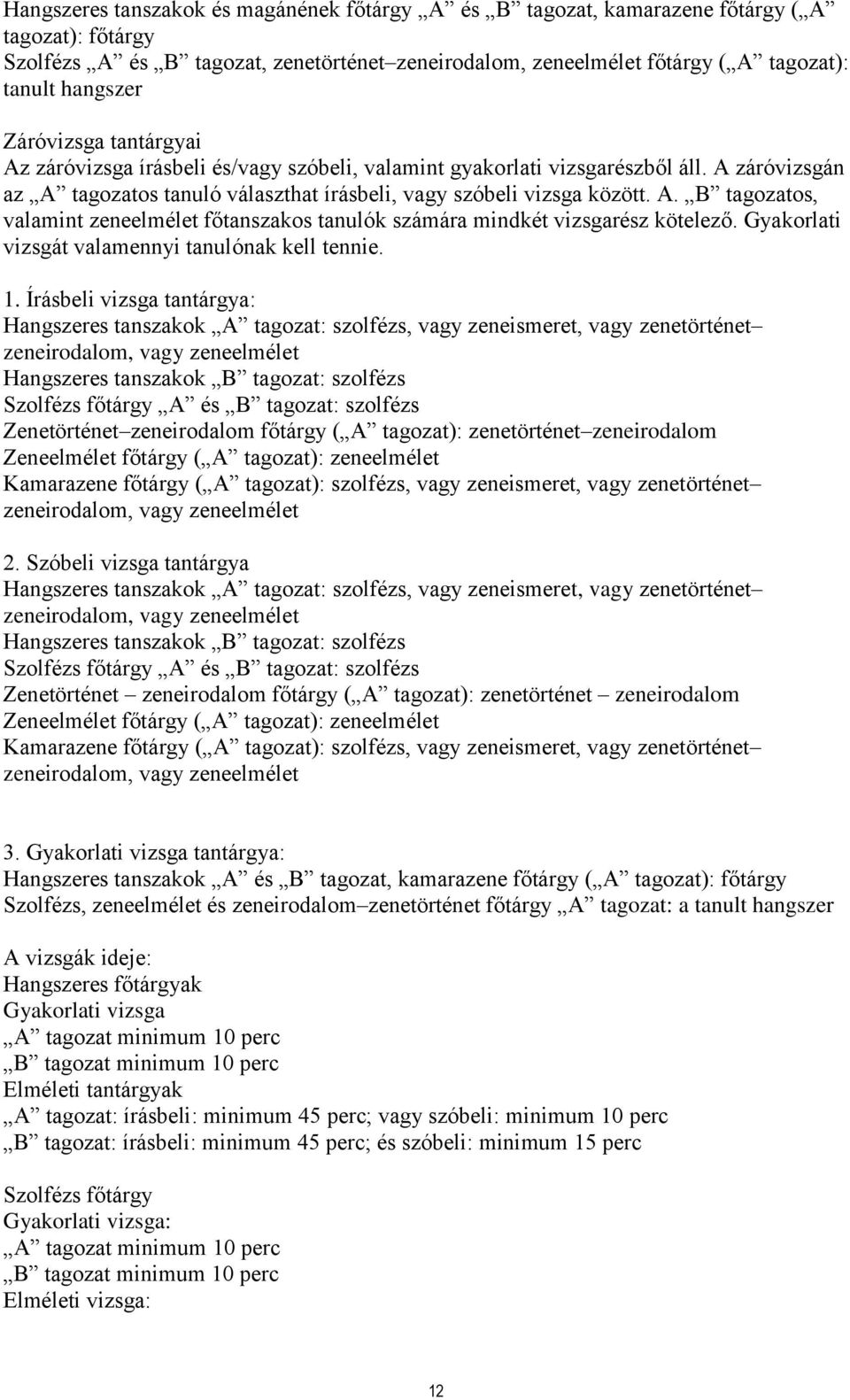 Gyakorlati vizsgát valamennyi tanulónak kell tennie. 1.