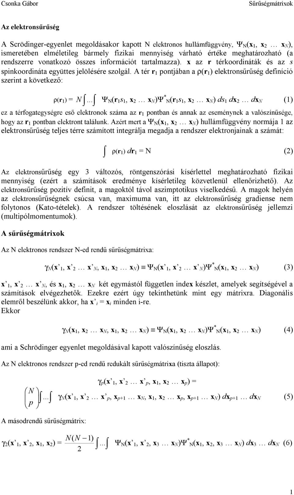 A té pontjában a ρ( ) elektonsűűség definíció szeint a következő: ρ( ) = N.