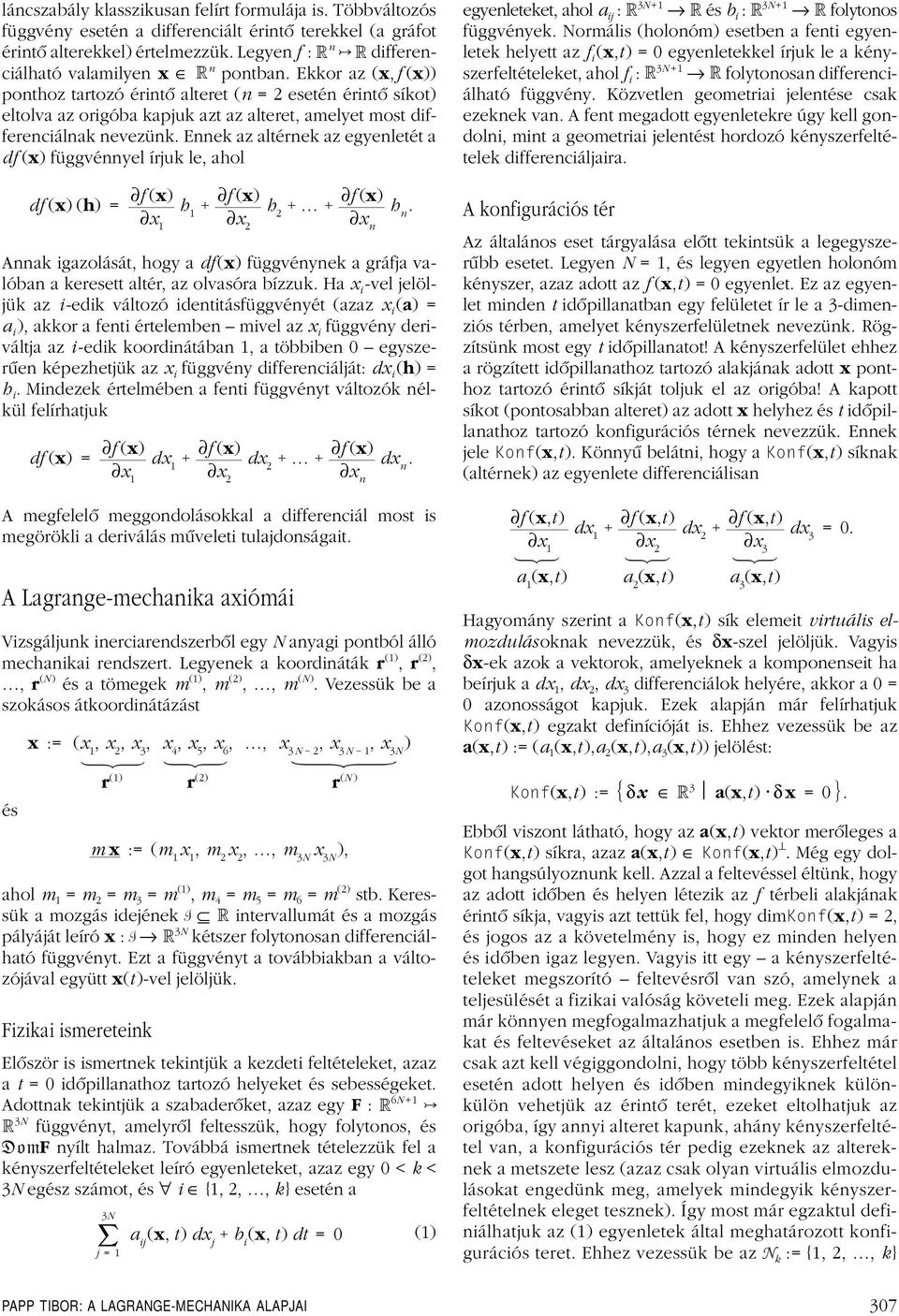 Ekkor az (x,f (x)) ponthoz tartozó érintô alteret (n = 2 eseténérintô síkot) eltolva az origóba kapjuk azt az alteret, amelyet most differenciálnak nevezünk.