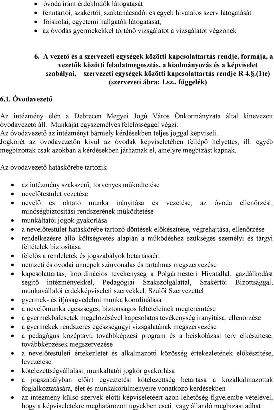 A vezető és a szervezeti egységek közötti kapcsolattartás rendje, formája, a vezetők közötti feladatmegosztás, a kiadmányozás és a képviselet szabályai, szervezeti egységek közötti kapcsolattartás