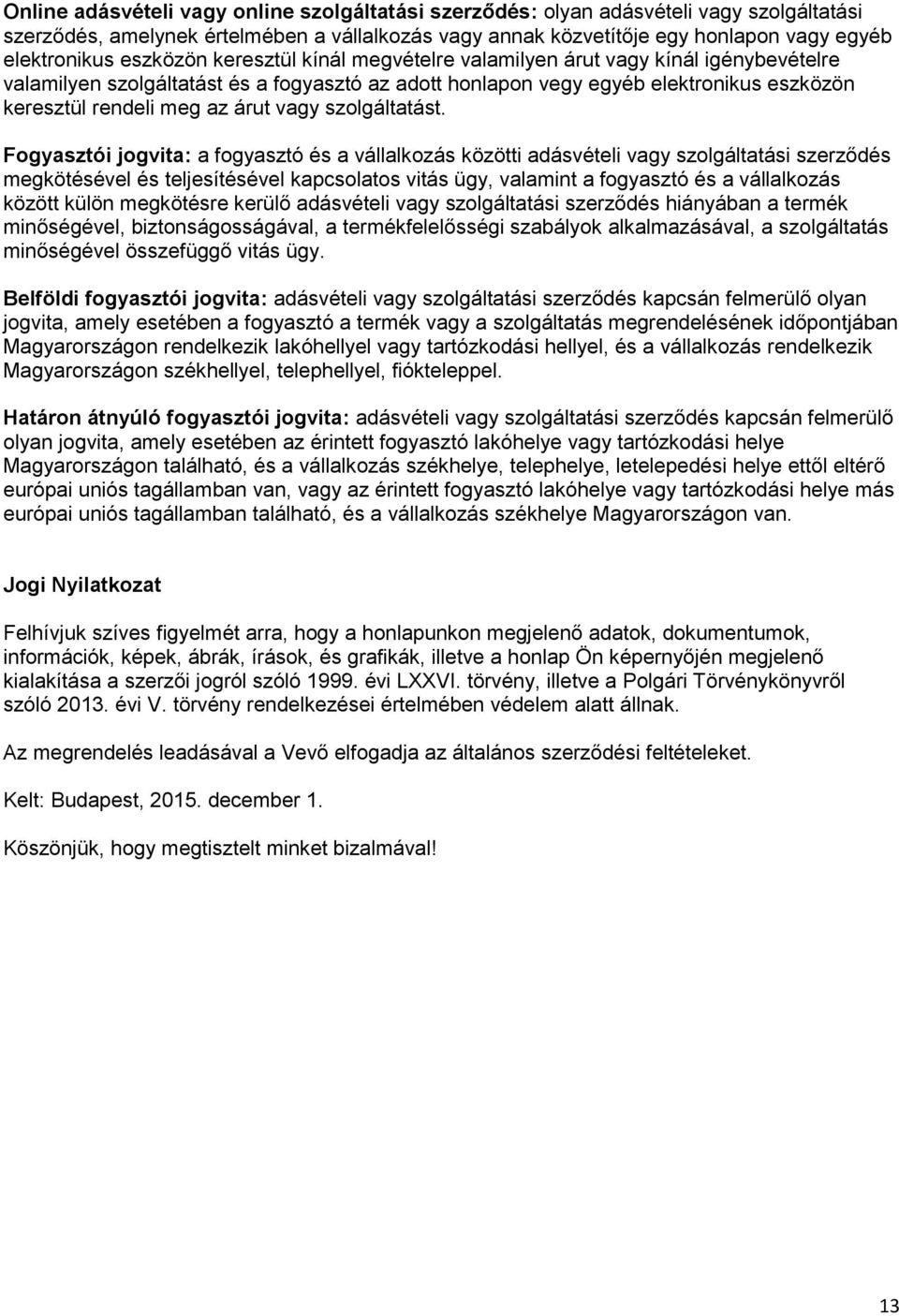 vagy szolgáltatást.