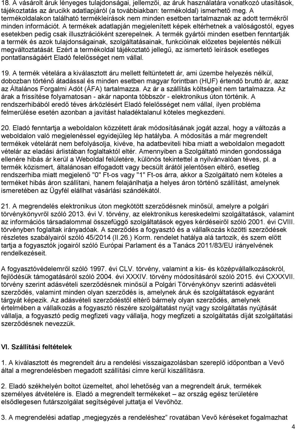 A termékek adatlapján megjelenített képek eltérhetnek a valóságostól, egyes esetekben pedig csak illusztrációként szerepelnek.
