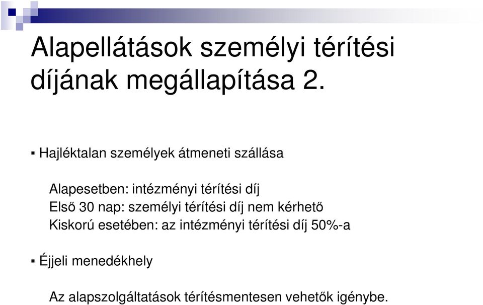 Első 30 nap: személyi térítési díj nem kérhető Kiskorú esetében: az