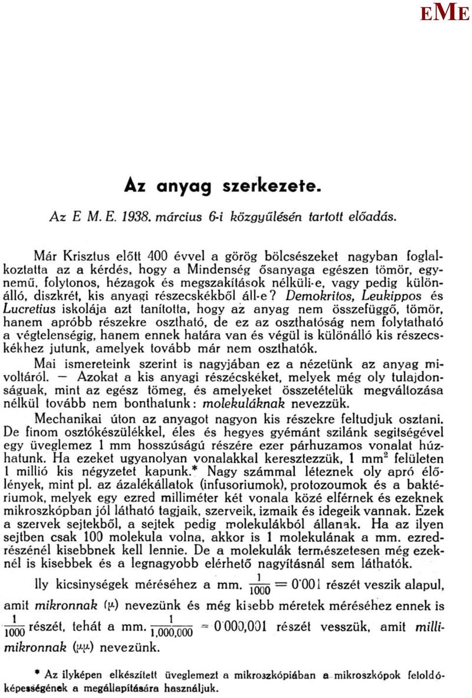 különálló, diszkrét, kis anyagi részecskékből áll-e?