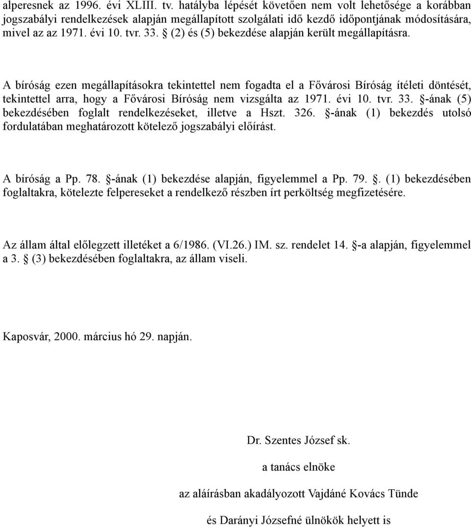 (2) és (5) bekezdése alapján került megállapításra.