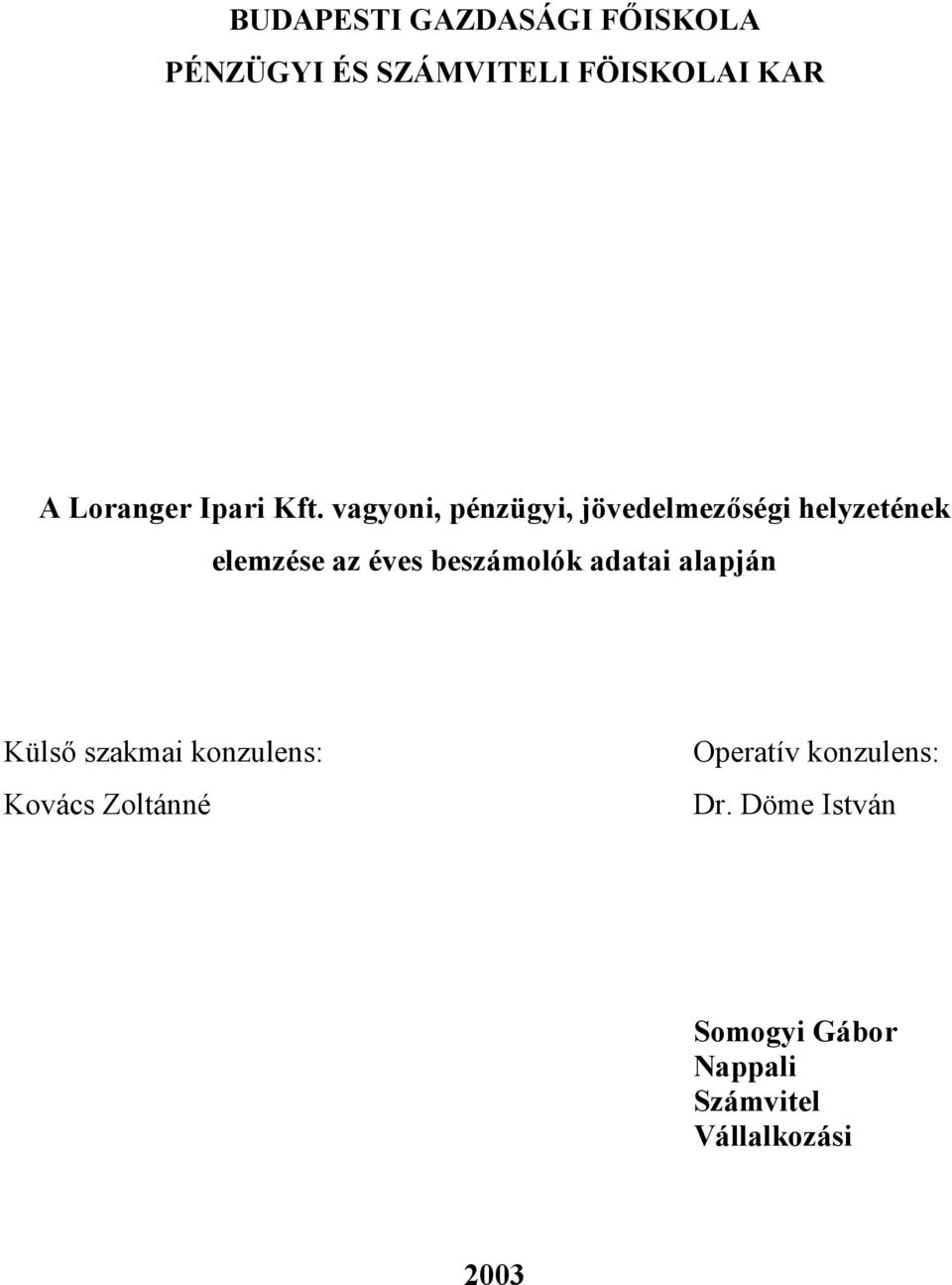 vagyoni, pénzügyi, jövedelmez1ségi helyzetének elemzése az éves beszámolók