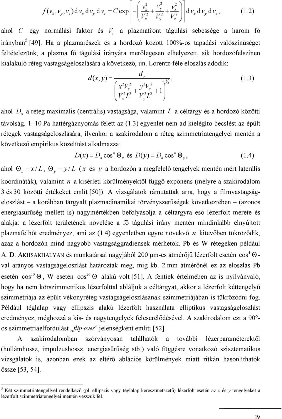 következő, ún. Lorentz-féle eloszlás adódik: do d( x, y) = 3, (1.