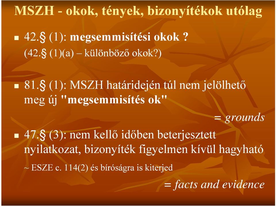 (1): MSZH határidején túl nem jelölhető meg új "megsemmisítés ok" = grounds 47.