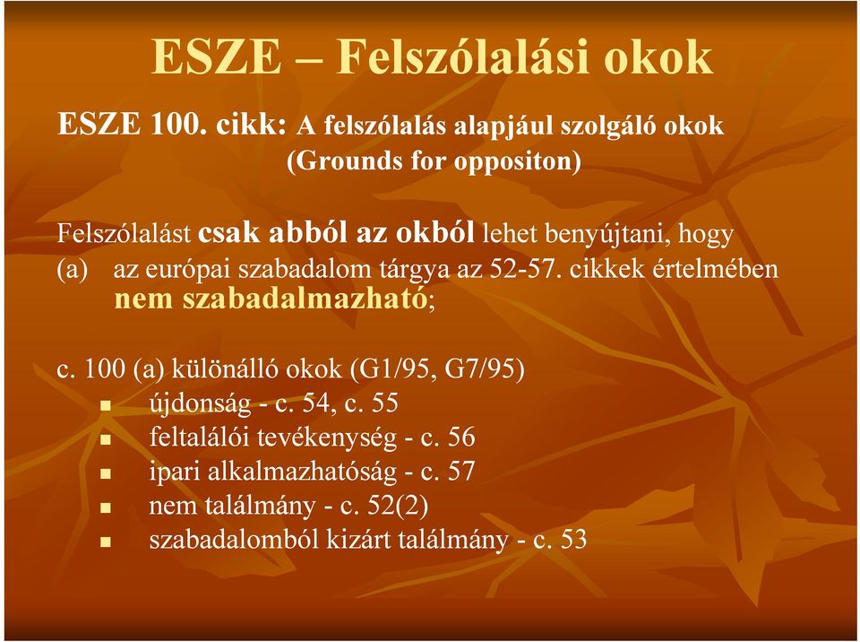 hogy Felszólalást lehet benyújtani, hogy (a) az európai szabadalom tárgya az 52-57. 57.