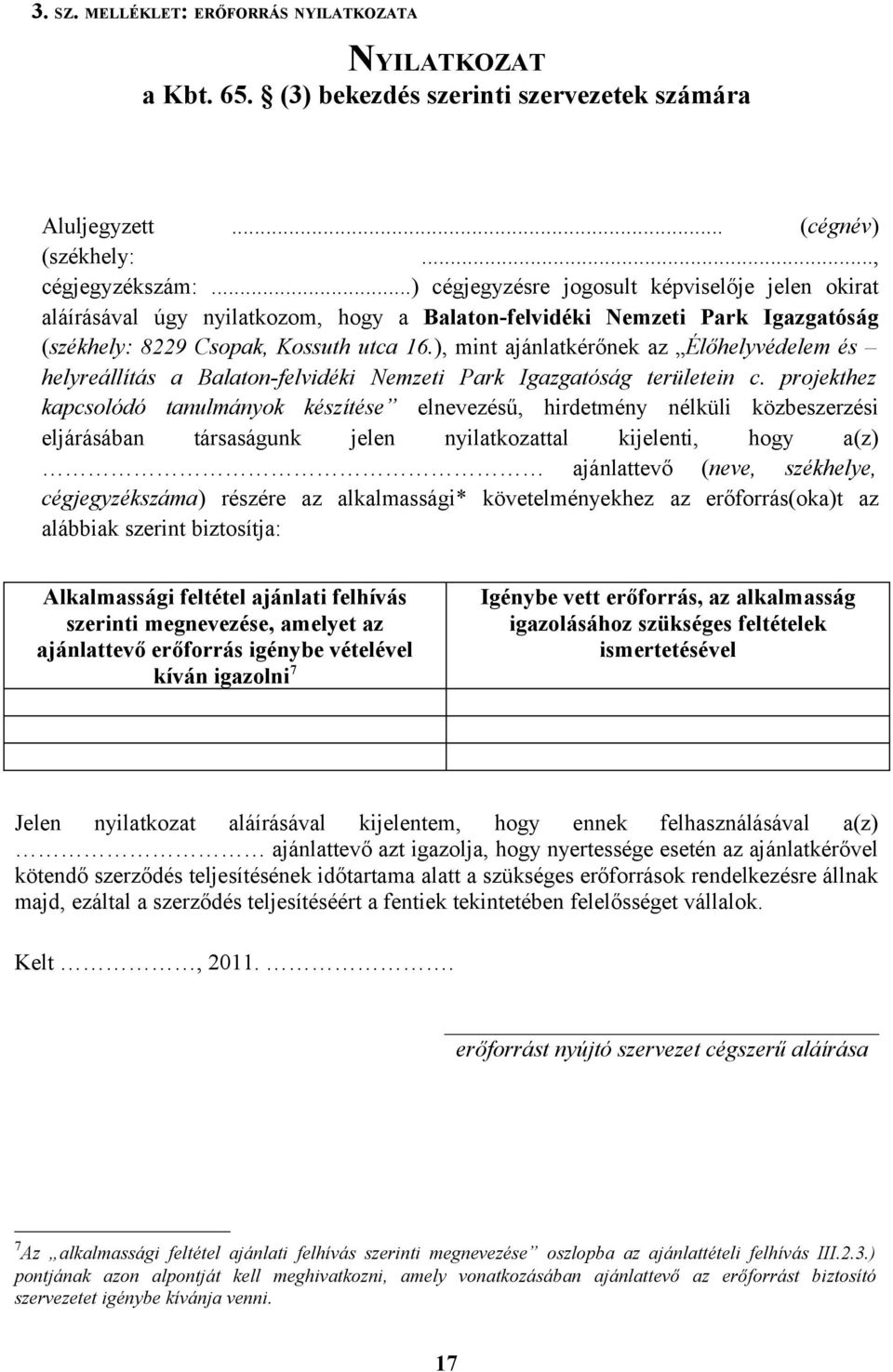 ), mint ajánlatkérőnek az Élőhelyvédelem és helyreállítás a Balaton-felvidéki Nemzeti Park Igazgatóság területein c.