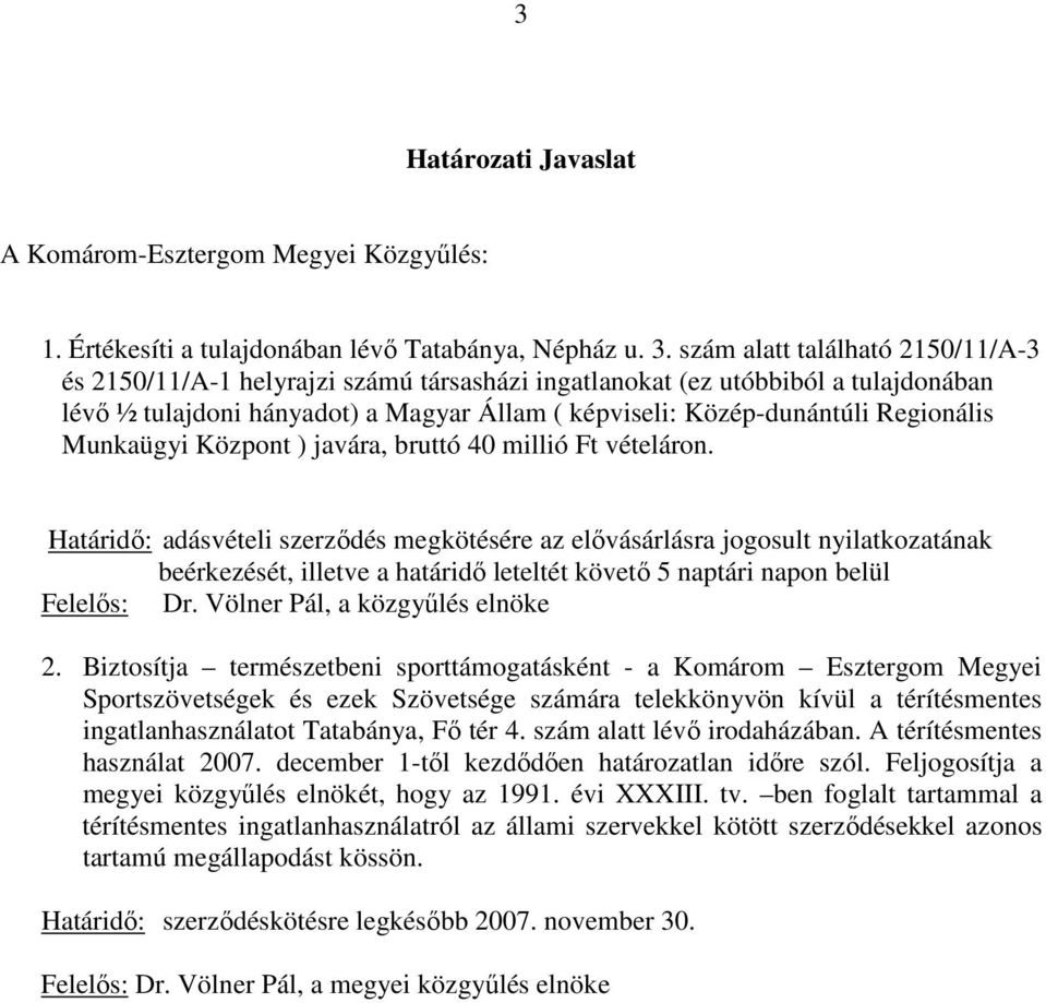 Munkaügyi Központ ) javára, bruttó 40 millió Ft vételáron.