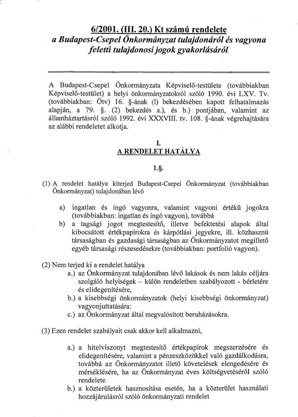 ) pontjiban, valamint az illarnhiztartisr61 sz616 1992. kvi XXXVIII. tv. 108. -in& vkgrehajtasira az alibbi rendeletet alkotja.