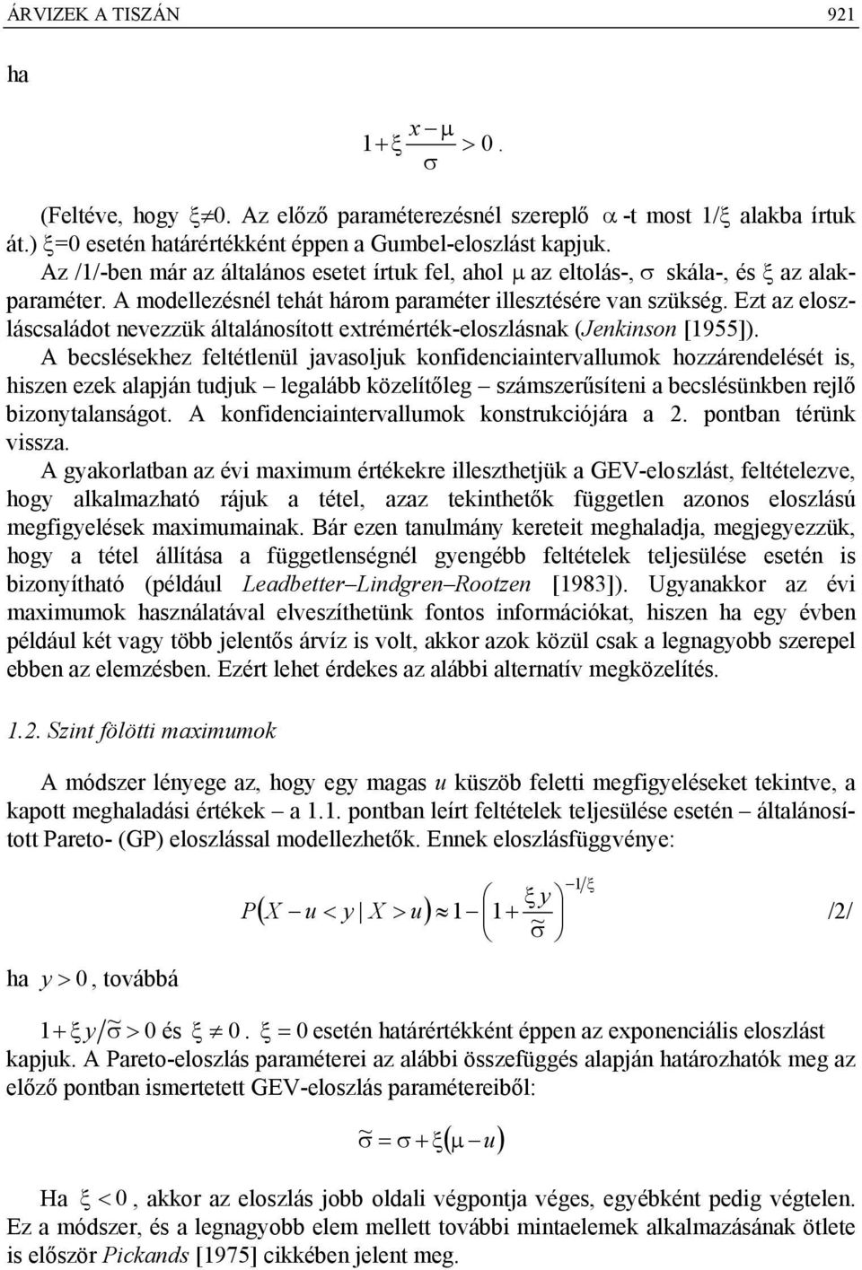 Ezt az eloszláscsaládot nevezzük általánosított extrémérték-eloszlásnak (Jenkinson [1955]).