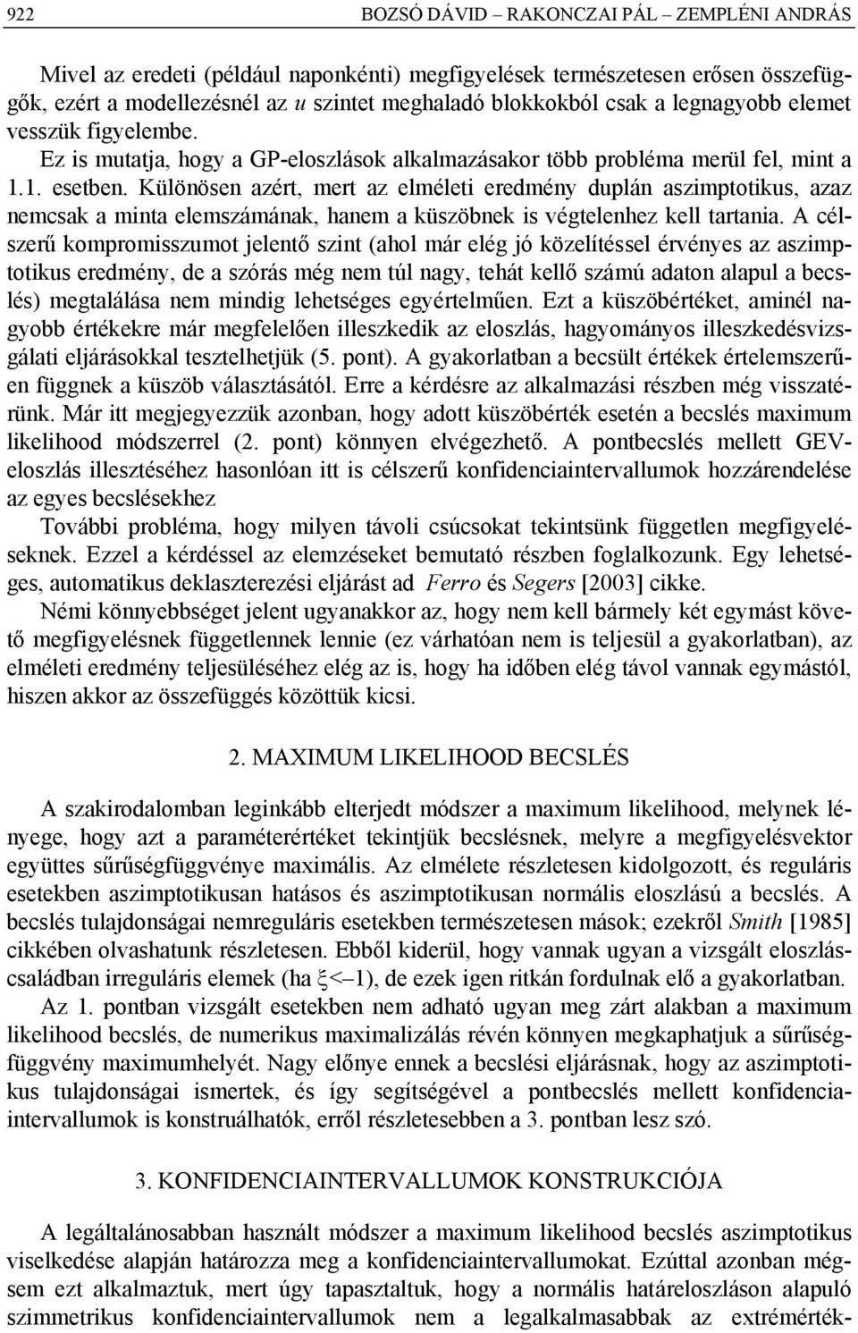 Különösen azért, mert az elméleti eredmény duplán aszimptotikus, azaz nemcsak a minta elemszámának, hanem a küszöbnek is végtelenhez kell tartania.