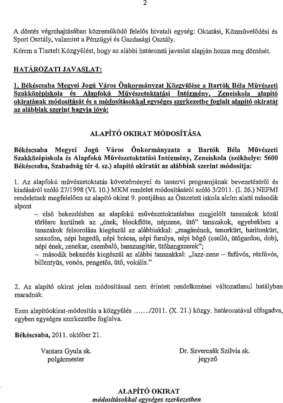 Békéscsaba Megyei Jogú Város Önkormányzat Közgyűlése a Bartók Béla Művészeti Szakközépiskola és Alapfokú Művészetoktatási Intézmény, Zeneiskola alapító okiratának módosítását és a módosításokkal