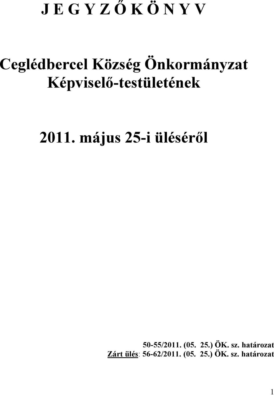 május 25-i üléséről 50-55/2011. (05. 25.) ÖK. sz.