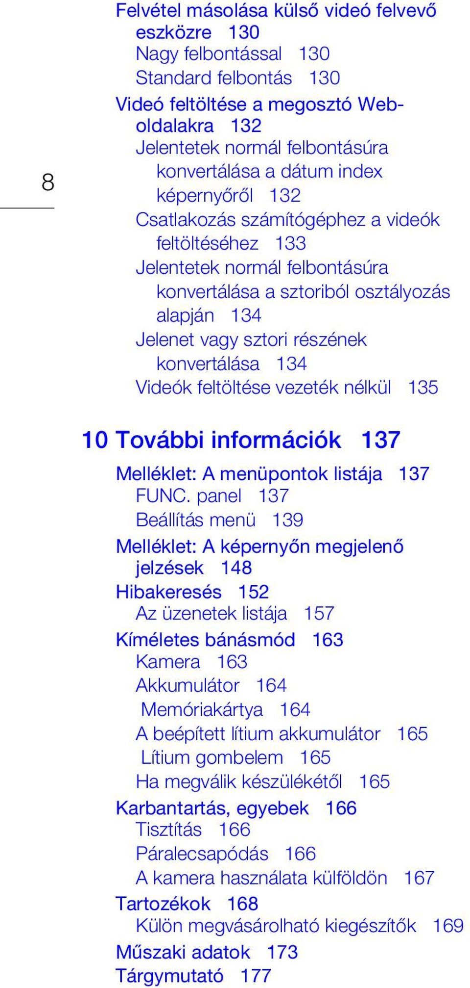 134 Videók feltöltése vezeték nélkül 135 10 További információk 137 Melléklet: A menüpontok listája 137 FUNC.