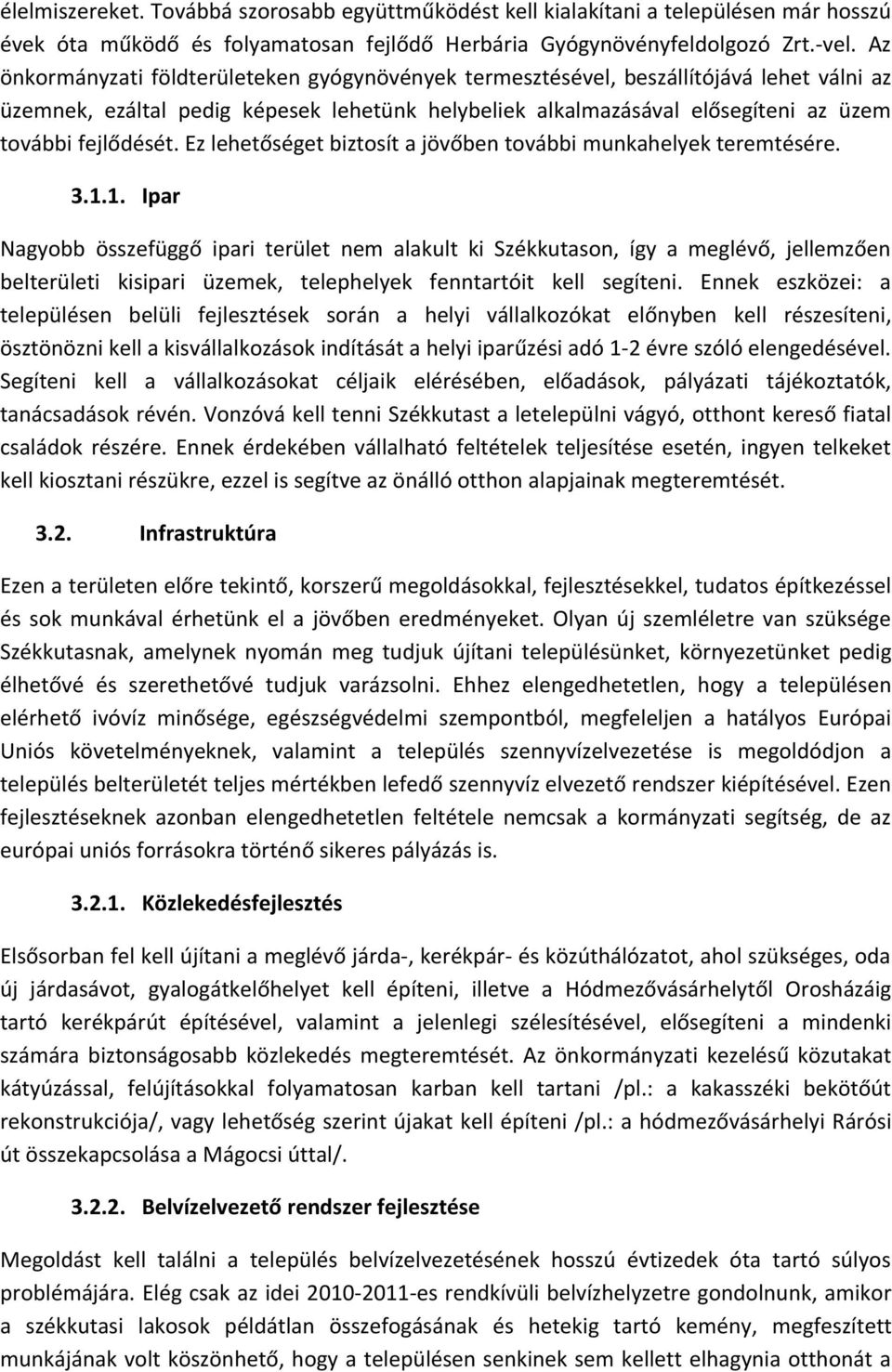 Ez lehetőséget biztosít a jövőben további munkahelyek teremtésére. 3.1.