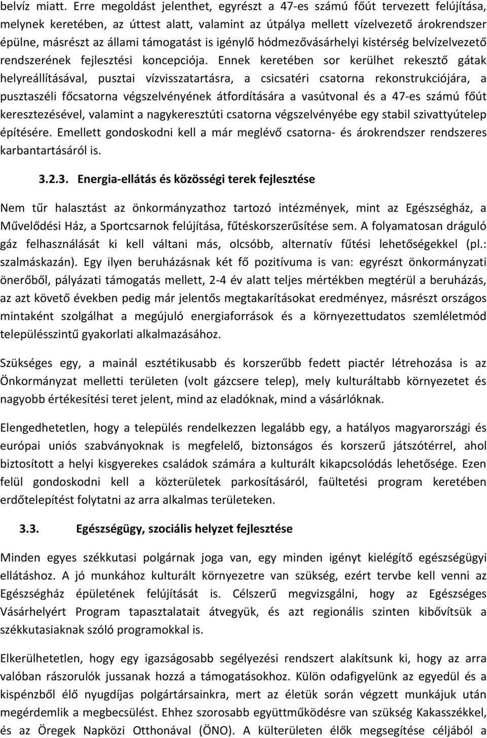 támogatást is igénylő hódmezővásárhelyi kistérség belvízelvezető rendszerének fejlesztési koncepciója.