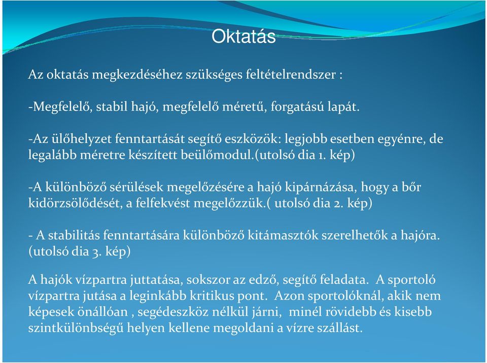 kép) A különböző sérülések megelőzésére a hajó kipárnázása, hogy a bőr kidörzsölődését, a felfekvést megelőzzük.( utolsó dia 2.