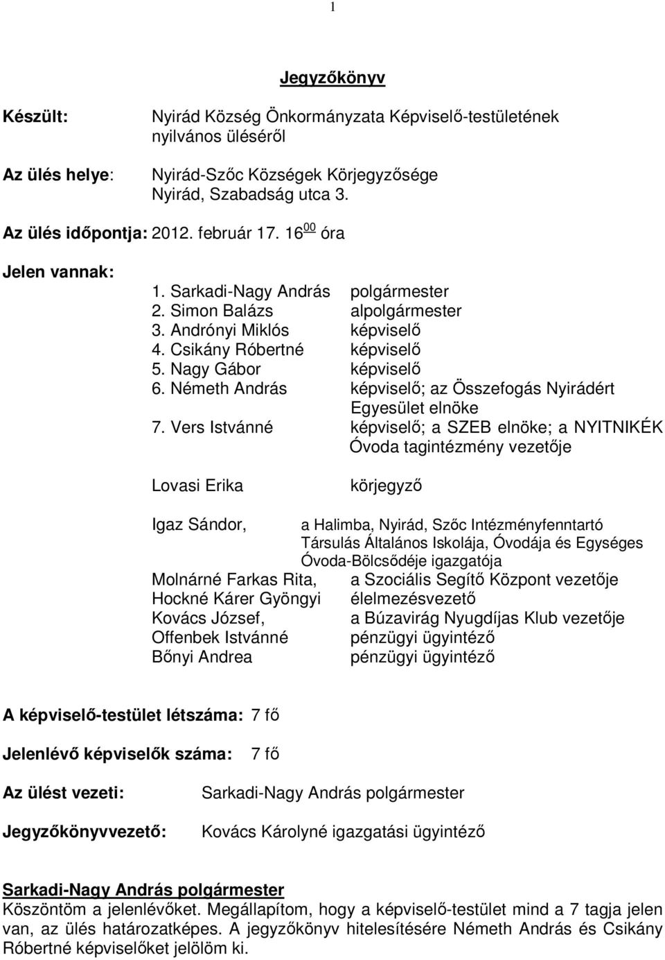 Németh András képviselı; az Összefogás Nyirádért Egyesület elnöke 7.