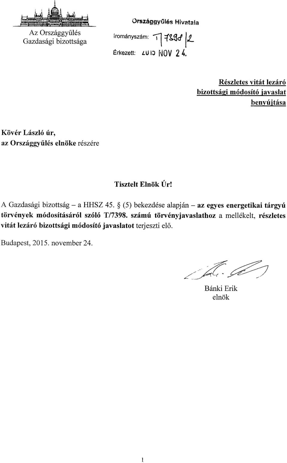 Úr! A Gazdasági bizottság a HHSZ 45. (5) bekezdése alapján az egyes energetikai tárgyú törvények módosításáról szóló T/7398.