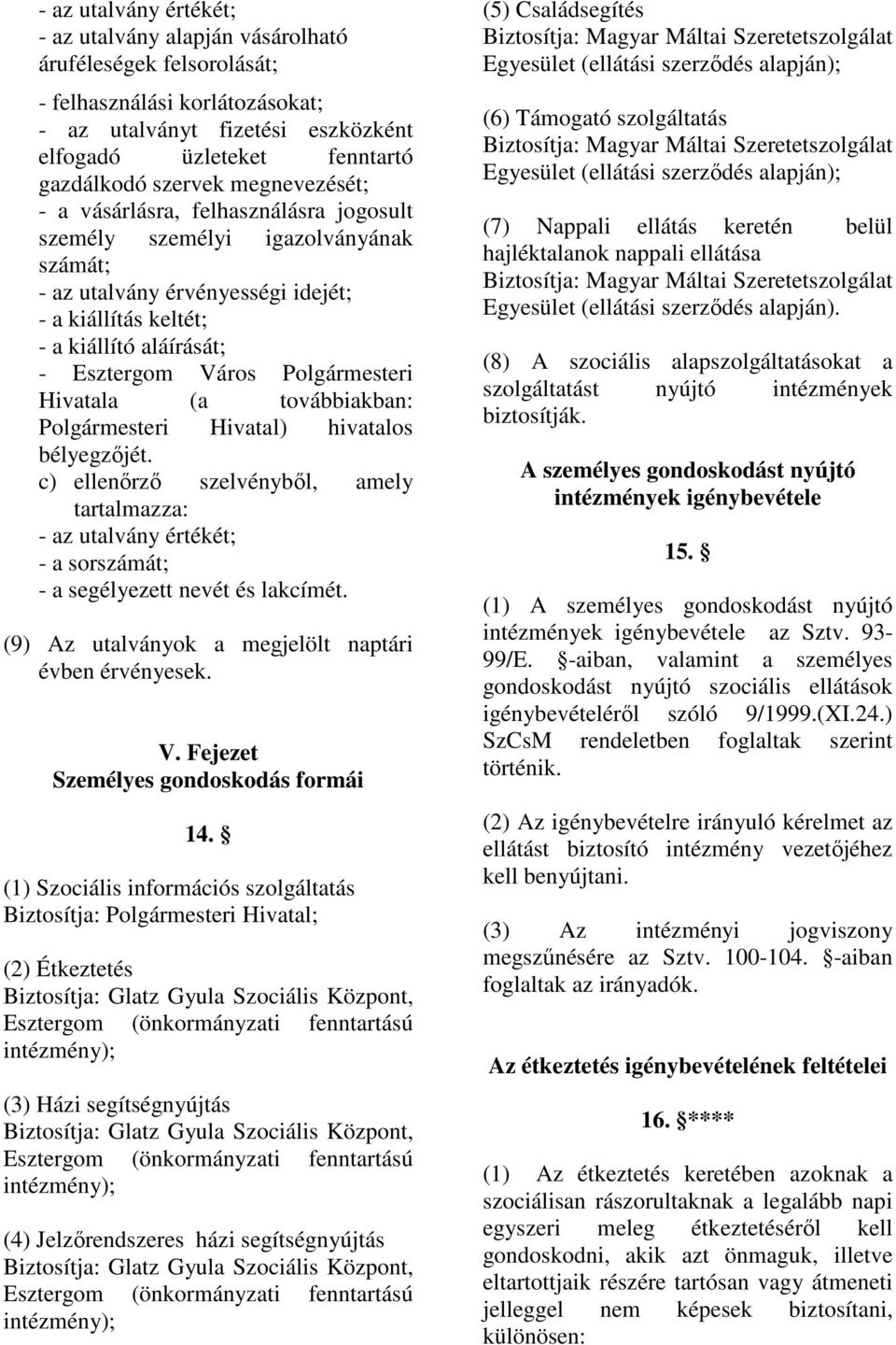Polgármesteri Hivatala (a továbbiakban: Polgármesteri Hivatal) hivatalos bélyegzıjét.
