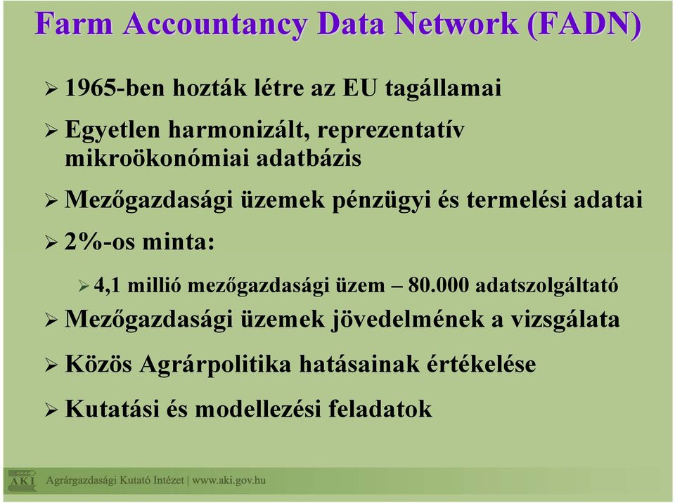 termelési adatai 2%-os minta: 4,1 millió mezőgazdasági üzem 80.