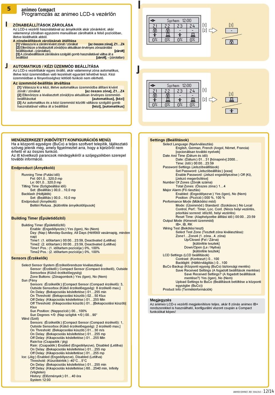 A zónabeállítások zárolásának átállítása [1] Válassza ki a zárolni kívánt zónát / zónákat [az összes zóna], Z1 Z4 [2] Ellenőrizze a kiválasztott zóná(k)ra aktuálisan érvényes zónazárolási