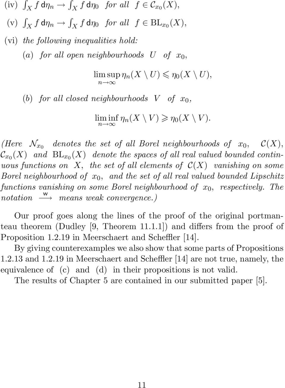 (Here N x0 denotes the set of all Borel neighbourhoods of x 0, C(X), C x0 (X) and BL x0 (X) denote the spaces of all real valued bounded continuous functions on X, the set of all elements of C(X)