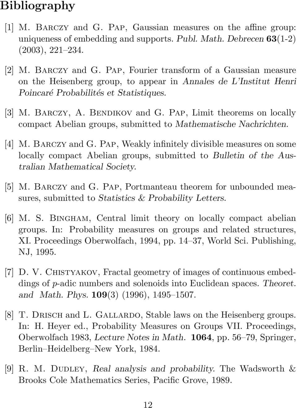 Pap, Weakly infinitely divisible measures on some locally compact Abelian groups, submitted to Bulletin of the Australian Mathematical Society. [5] M. Barczy and G.
