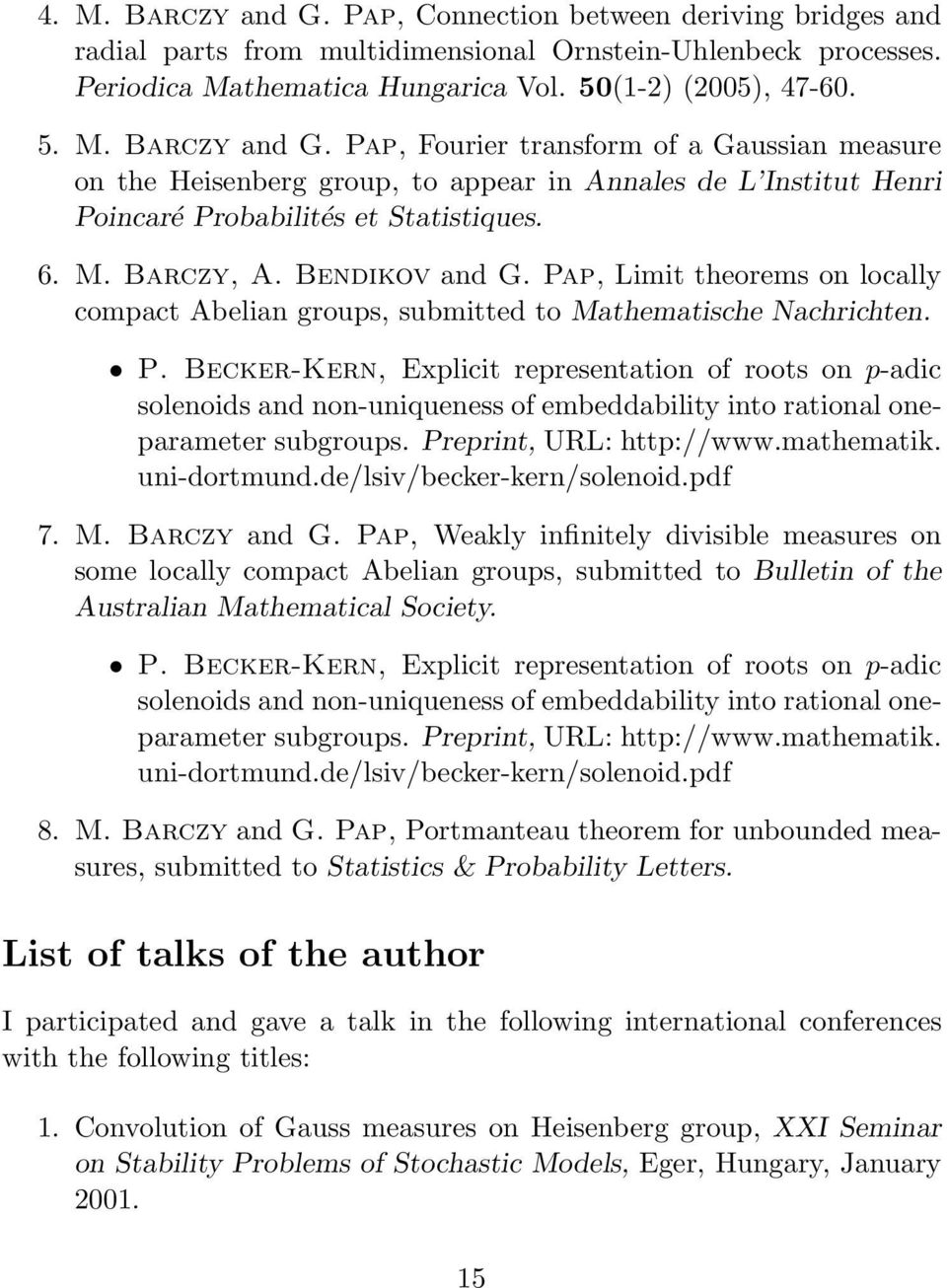 Preprint, URL: http://www.mathematik. uni-dortmund.de/lsiv/becker-kern/solenoid.pdf 7. M. Barczy and G.