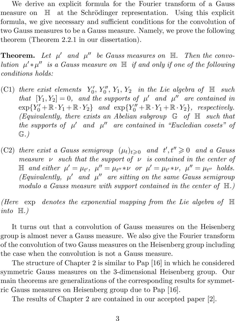 2.1 in our dissertation). Theorem. Let µ and µ be Gauss measures on H.