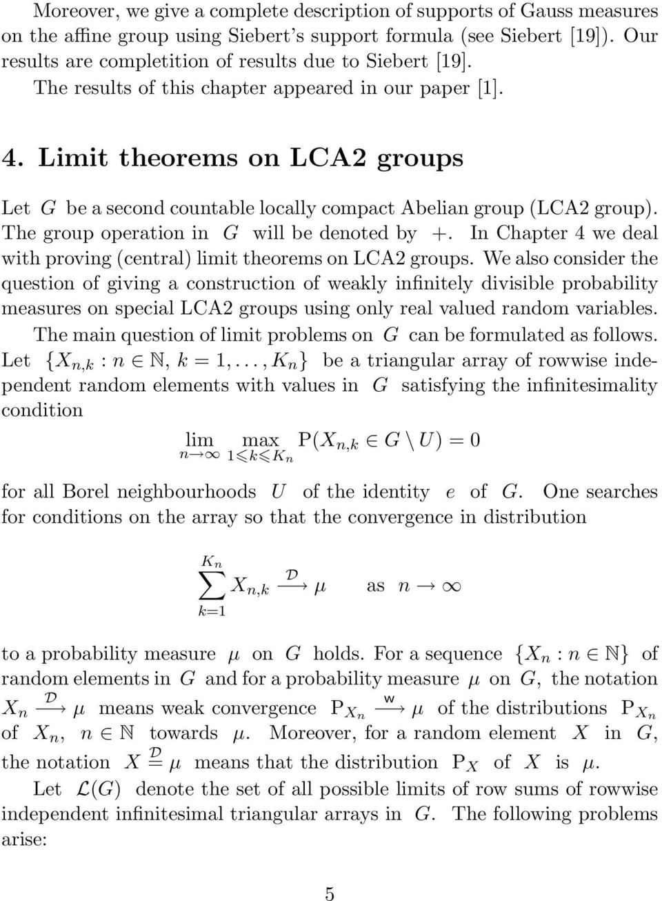 Limit theorems on LCA2 groups Let G be a second countable locally compact Abelian group (LCA2 group). The group operation in G will be denoted by +.