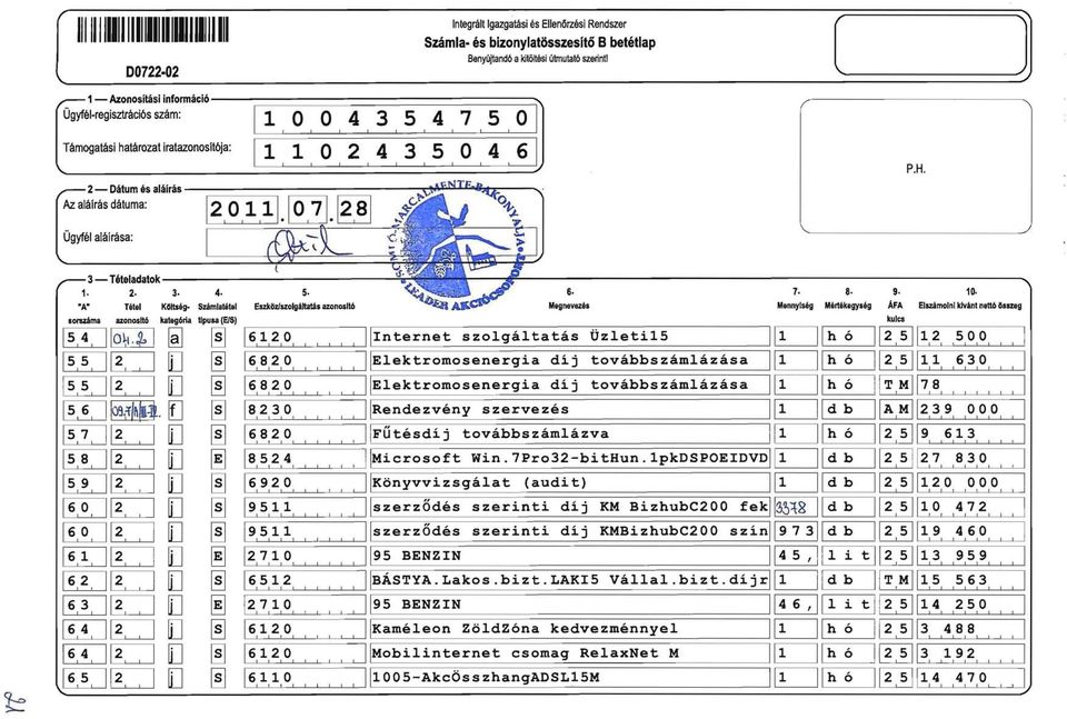 aláirásdátuma: Ügyfél aláírása: 11,1,0,2,4,3,5,0,4,61 0"): N, r flq..., 1 2,O,l,ll.. -"'- -, 1\ 3_ Tételadatok lj,;, ""í 1. "A" 2. Tétel 3. Kllltség 4. Számlatétel 5. Eszköz/szolgáJtatás azonos!t6 6.