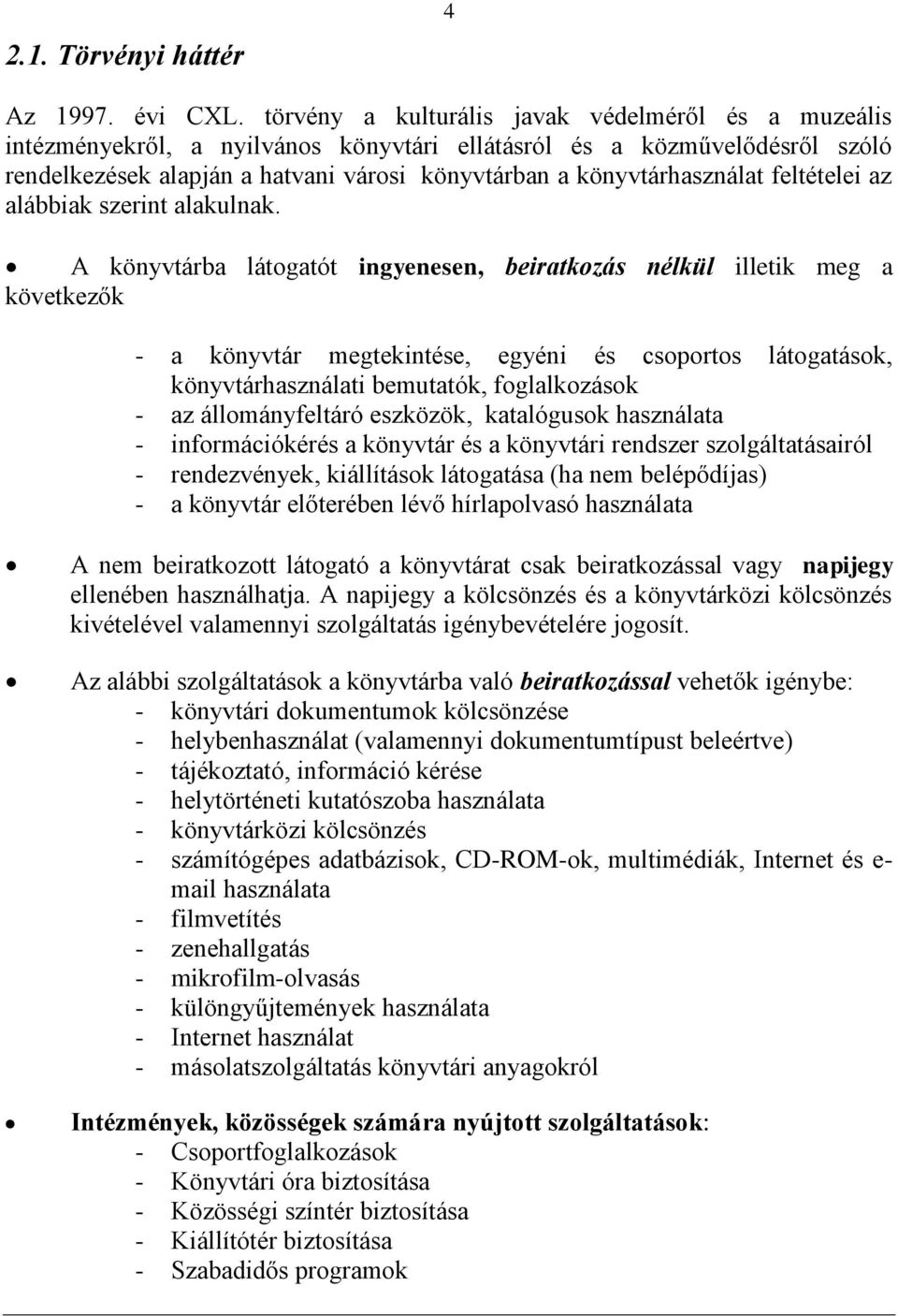 feltételei az alábbiak szerint alakulnak.