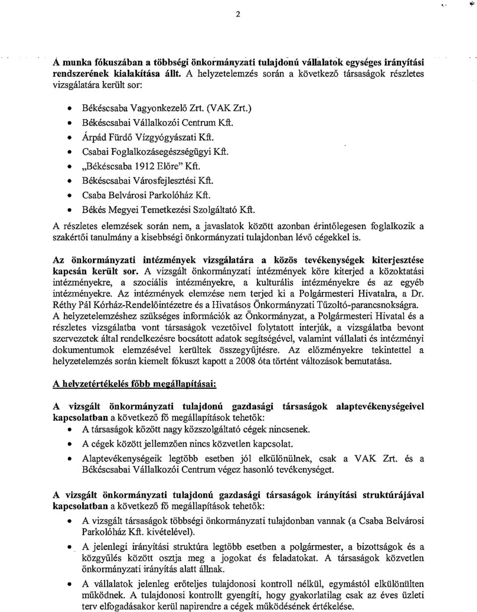 Csabai Foglalkozasegeszsegiigyi Kft. "Bekesesaba 1912 El6re" Kft. Bekesesabai Varosfejlesztesi Kft. Csaba Belvarosi Parko16haz Kft. Bekes Megyei Temetkezesi Szolgaltat6 Kft.